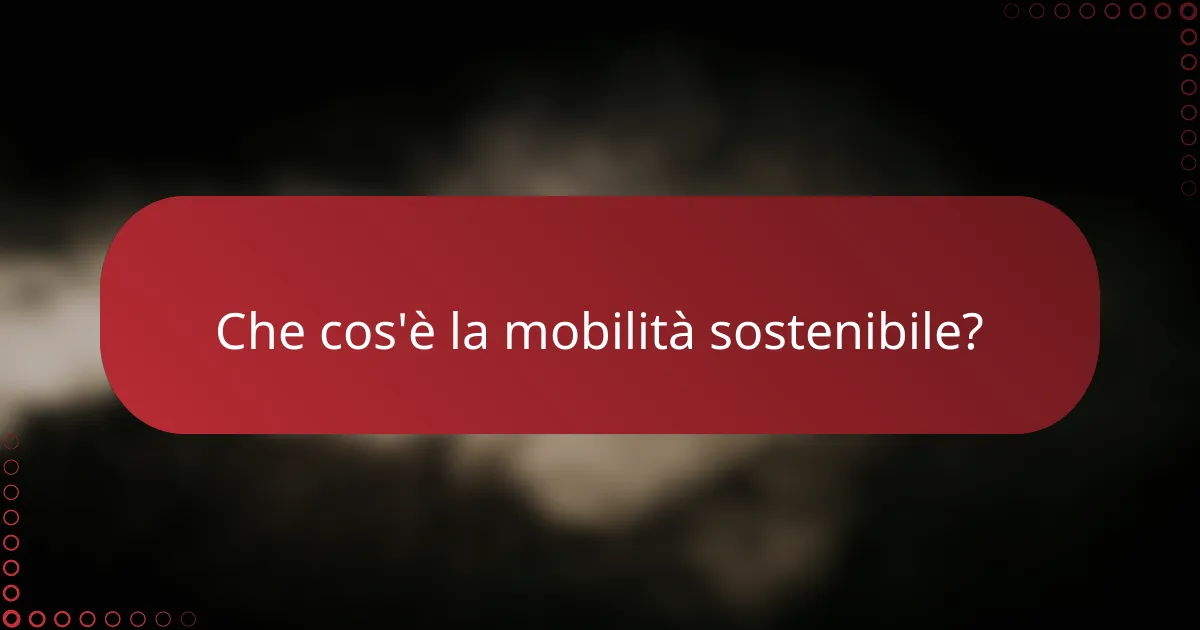 Che cos'è la mobilità sostenibile?