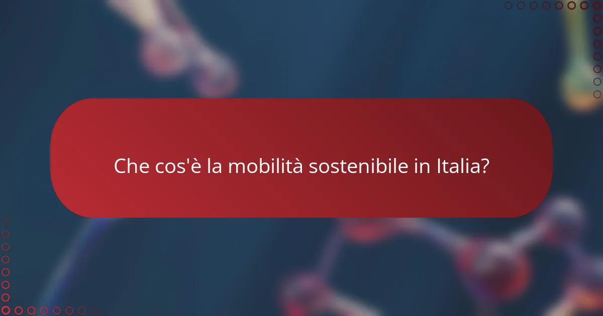 Che cos'è la mobilità sostenibile in Italia?