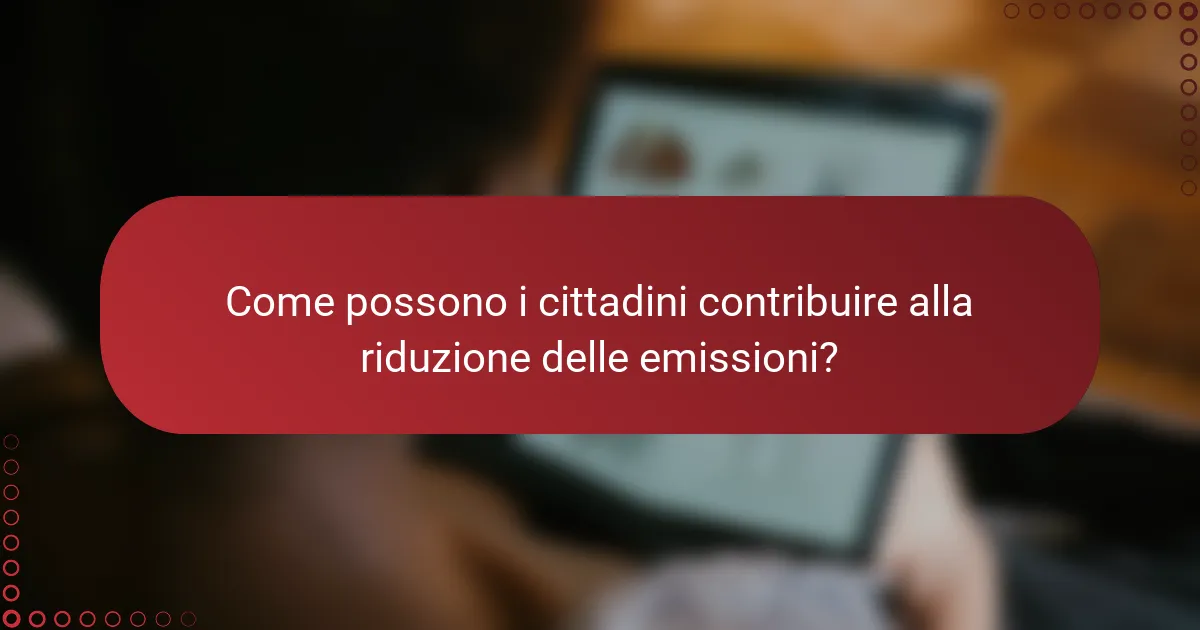 Come possono i cittadini contribuire alla riduzione delle emissioni?