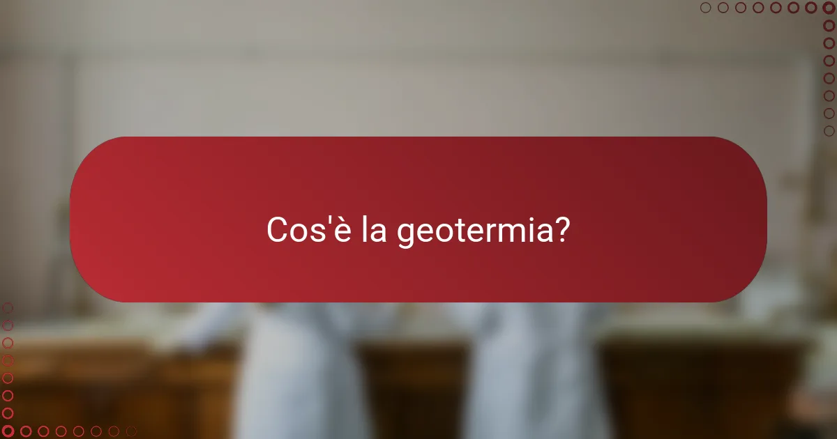 Cos'è la geotermia?