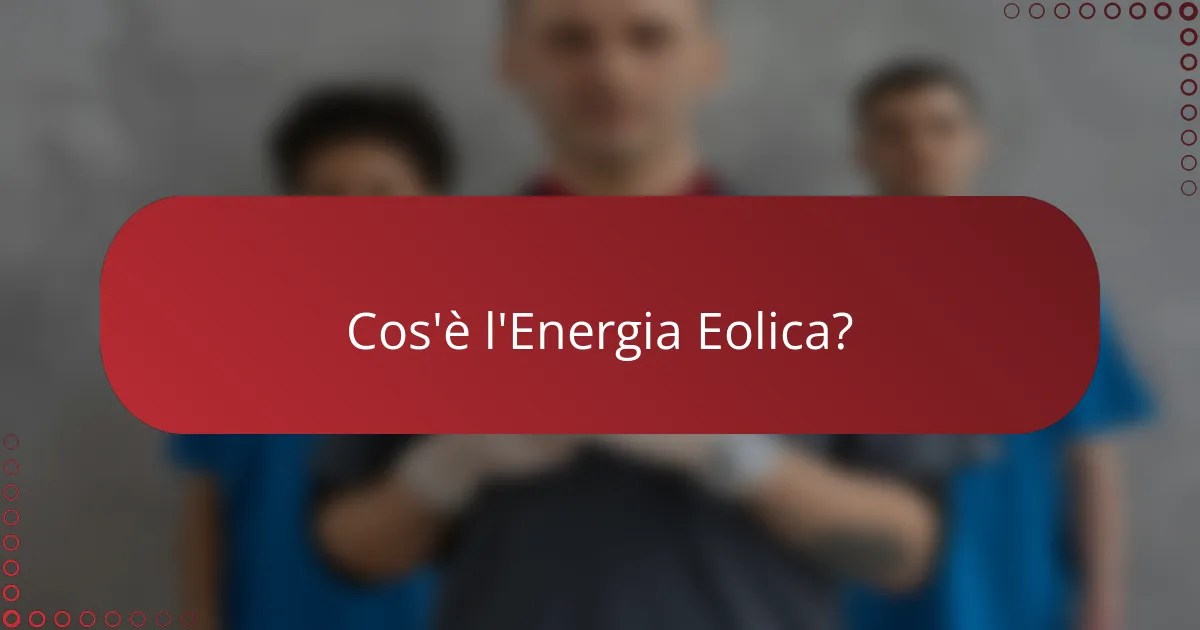 Cos'è l'Energia Eolica?