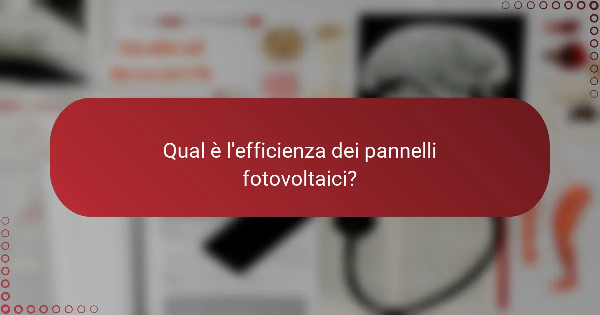 Qual è l'efficienza dei pannelli fotovoltaici?