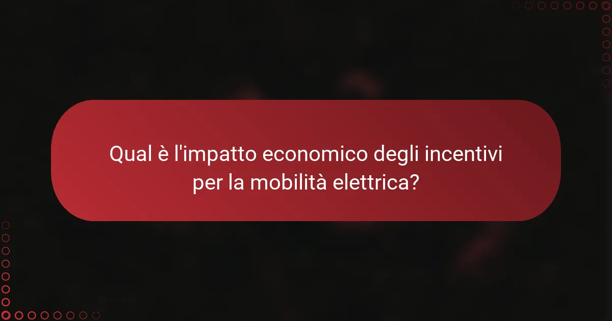 Qual è l'impatto economico degli incentivi per la mobilità elettrica?