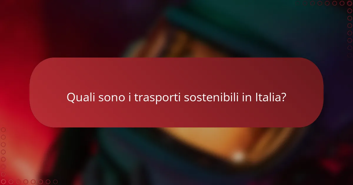 Quali sono i trasporti sostenibili in Italia?