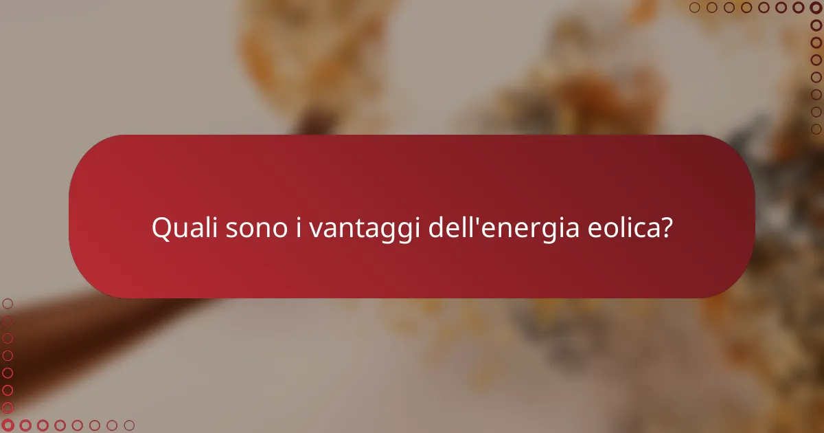 Quali sono i vantaggi dell'energia eolica?