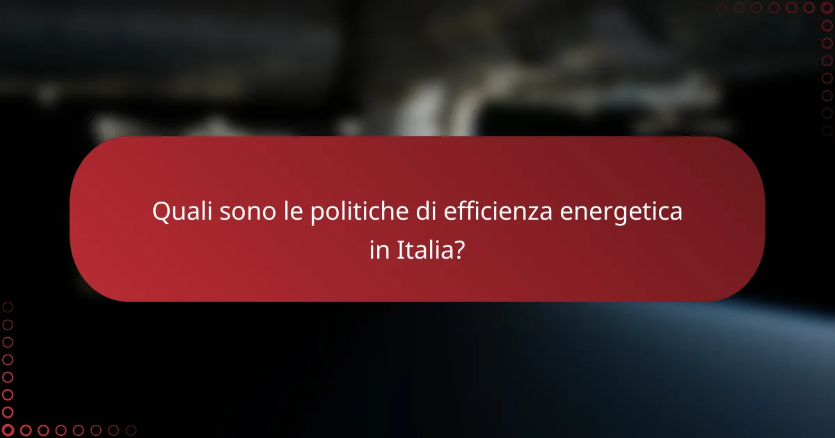 Quali sono le politiche di efficienza energetica in Italia?